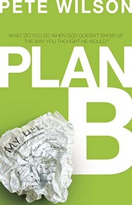 Plan B: What Do You Do When God Doesn'..., Wilson, Pete