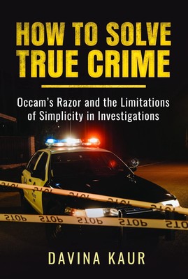 How to Solve True Crime: Occam's Razor and the Limitations of Simplicity in Inve