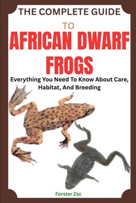 Titel: African Dwarf Frogs: Care Habitat & Breeding