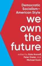 We Own the Future: Democratic Socialism--American Style