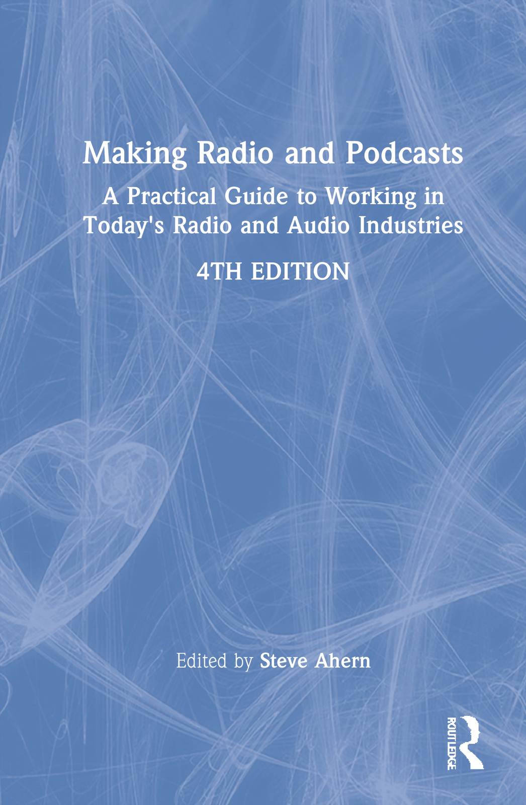 Making Radio and Podcasts - 4th Edition