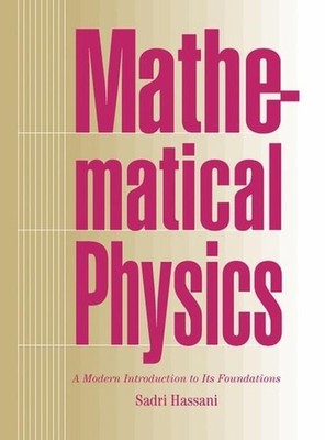 Hassani, Sadri - Mathematical Physics: A Modern Introduction to Its Foundations
