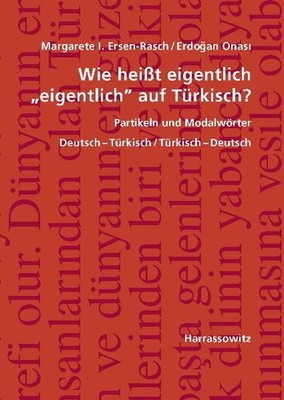 Erdogan Onasi / Wie heißt eigentlich ''eigentlich'' auf Türkisch? Partik