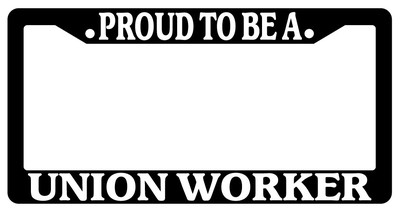 Black License Plate Frame Proud To Be A Union Worker Auto Accessory Novelty 2330