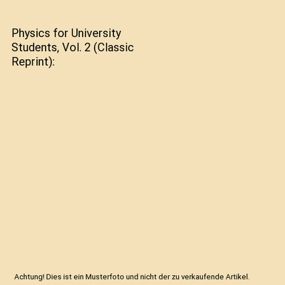 Physics for University Students, Vol. 2 (Classic Reprint), Henry S. Carhart