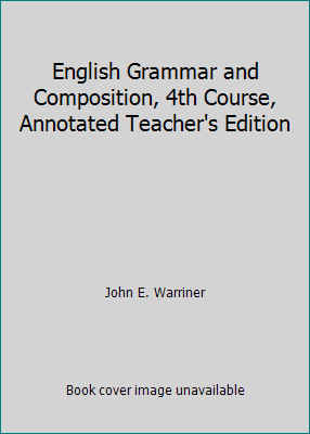 English Grammar and Composition, 4th Course, Annotated Teacher's Edition