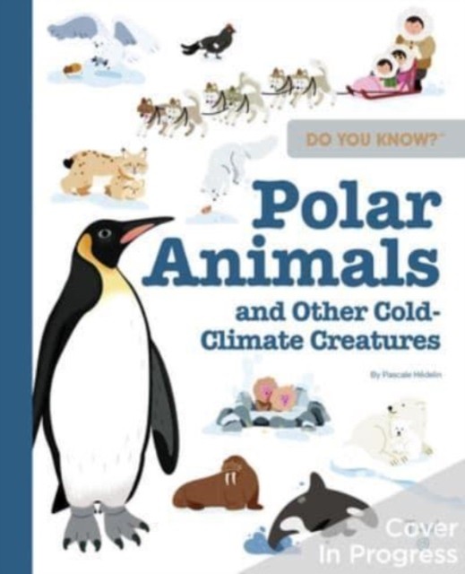 Do You Know?: Polar Animals And Other Cold-Climate Creatures Pascale Hedelin - Image 5