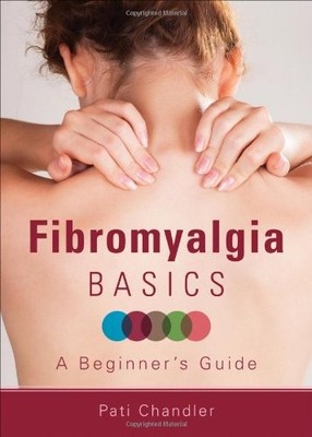 FIBROMYALGIA BASICS By Pati Chandler *Excellent Condition*