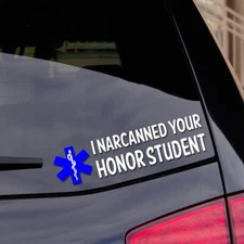 I Narcanned Your Honor Student - Vinyl Graphic Car Truck Windows Decal Sticker