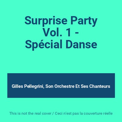Surprise Party Vol. 1 - Special Dance, Gilles Pellegrini, sein Orchester und seine Cs