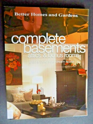 COMPLETE BASEMENTS , ATTICS AND BONUS ROOMS : Plan and Build Your Dream Space
