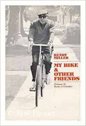 My Bike and Other Friends: Volume II of Book of Friends by Miller, Henry