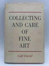 Collecting and Care of Fine Art by Carl David 1981 Hardcover