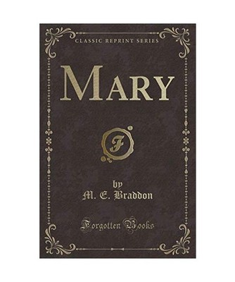 Mary [Classic Reprint], M. E. Braddon