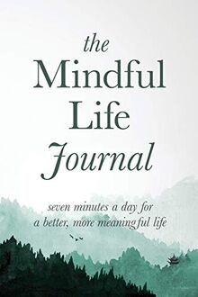 The Mindful Life Journal: Seven Minutes a Day for a Bett... | Buch | Zustand gut