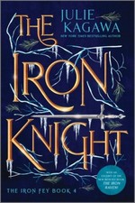 The Iron Knight (Iron Fey) [Special Edition] by Kagawa, Julie [Paperback]