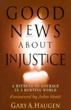 Good News about Injustice: A Witness of Courage in a Hurting World - GOOD