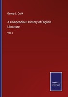 A Compendious History Of English Literature George L. Craik