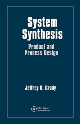 System Synthesis: Product and Process Design by Jeffrey O Grady: New