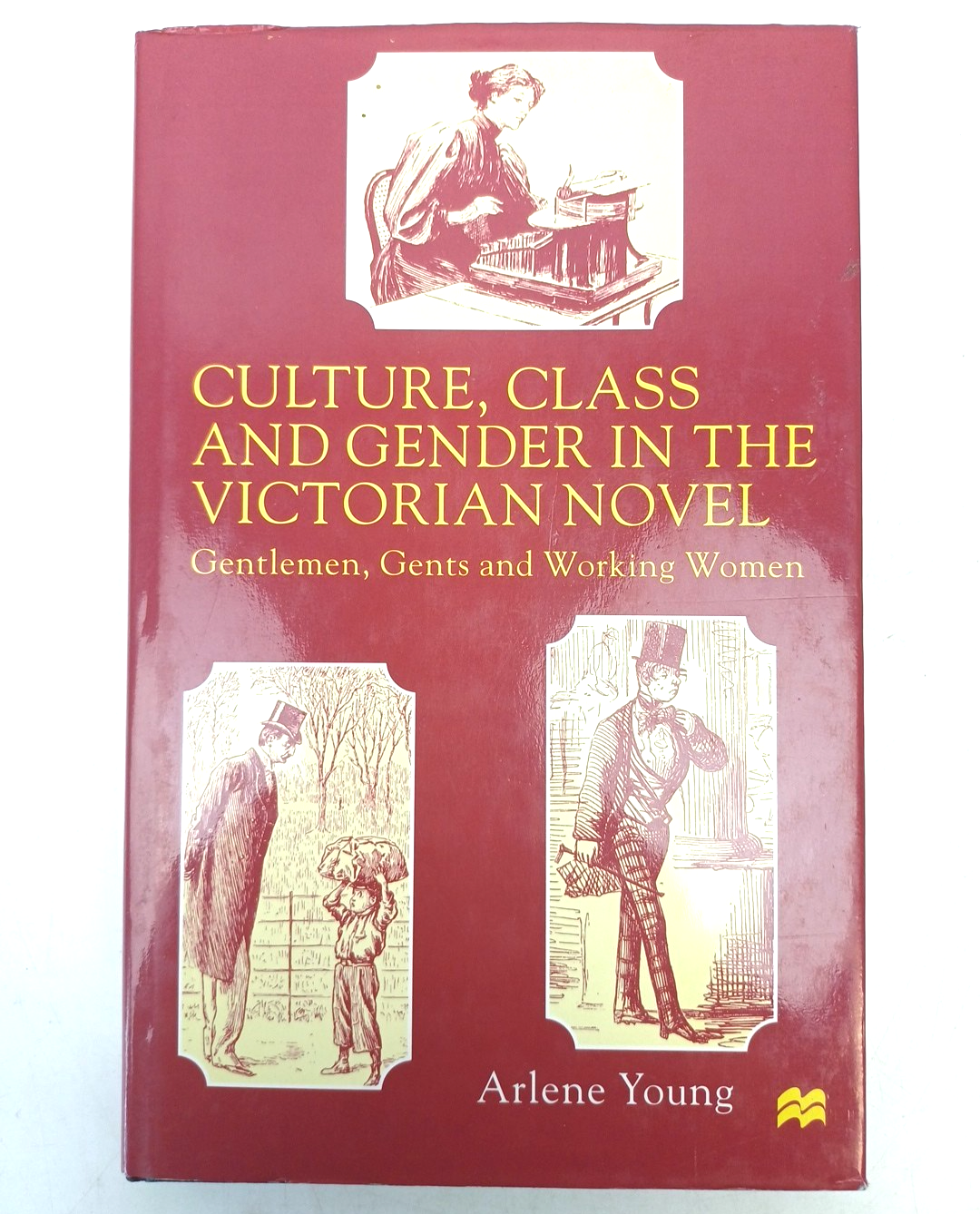 Culture Class and Gender in the Victorian Novel Arlene Young Literature History