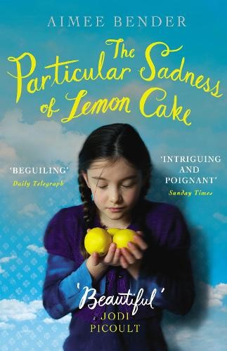 Aimee Bender The Particular Sadness of Lemon Cake (Tascabile)