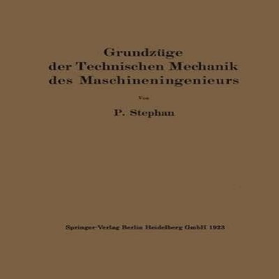 Grundzuge Der Technischen Mechanik Des Maschineningenieurs Ein Le