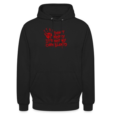 Don't Worry, It's Not My Own Blood Unisex Hoodie