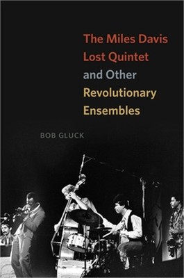 The Miles Davis Lost Quintet and Other Revolutionary Ensembles (Paperback or Sof