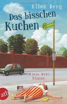 Das bisschen Kuchen: (K)ein Diät-Roman von Berg, Ellen | Buch | Zustand gut