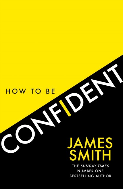 How to Be Confident: The No.1 Sunday Times Bestseller-James S .9 - Image 7