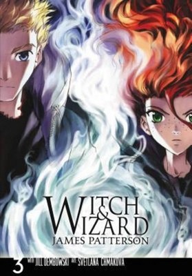 Witch & Wizard: The Manga, Volume 3 James Patterson