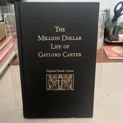 The Million Dollar Life Of Gaylord Carter Organist Composer First Edition