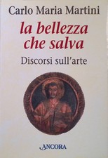 La bellezza che salva: Discorsi sull'arte Martini, Carlo Maria und Luigi Crivell