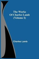 Charles Lamb | The Works Of Charles Lamb (Volume I) | Taschenbuch | Englisch
