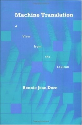MACHINE TRANSLATION: A VIEW FROM THE LEXICON (ARTIFICIAL By Bonnie Jean Dorr NEW