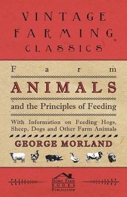 George Morland Farm Animals and the Principles of Feeding - With I (Taschenbuch)