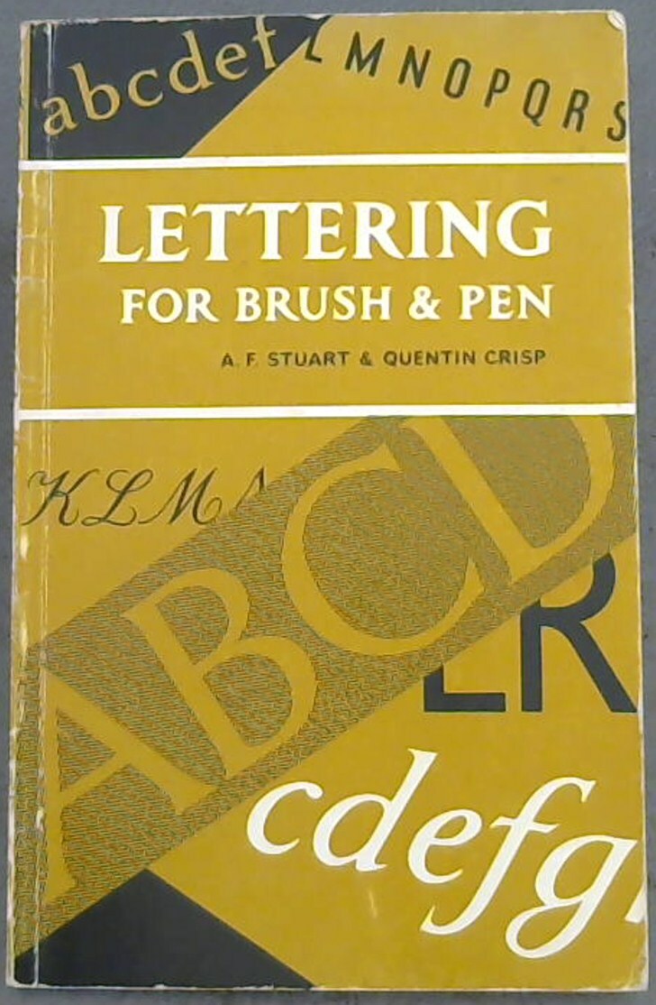 Stuart, A.F. & Crisp,  Quentin  .. LETTERING  for Brush and Pen