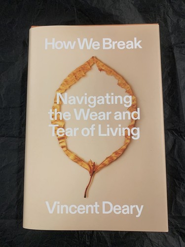How We Break: Navigating the Wear & Tear of Living von Vincent Deary (gebundenes Cover)
