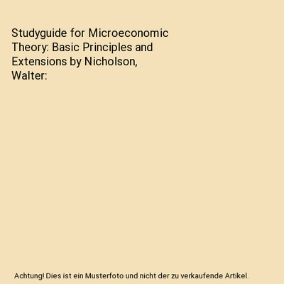 Studyguide for Microeconomic Theory: Basic Principles and Extensions by Nicholso