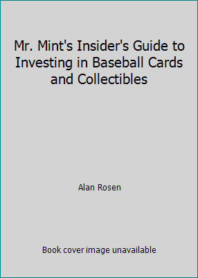 Mr. Mint's Insider's Guide to Investing in Baseball Cards and Collectibles