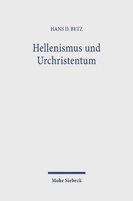 Hellenismus und Urchristentum: Gesammelte Aufs?tze I by Hans Dieter Betz (German