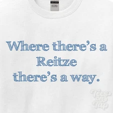 WHERE... REITZE THERE'S A WAY - WHITE T-SHIRT mens/womens name gift idea