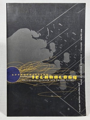 Appropriating Technology: Vernacular Science And Social Power PB