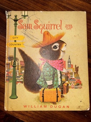 Sam Squirrel Goes to the City Book by William Dugan Hardcover Vintage 1969