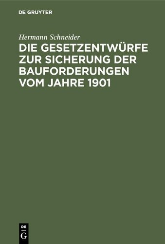 Hermann Schneid Die Gesetzentwürfe Zur Sicherung Der Bauforderungen V (Hardback)