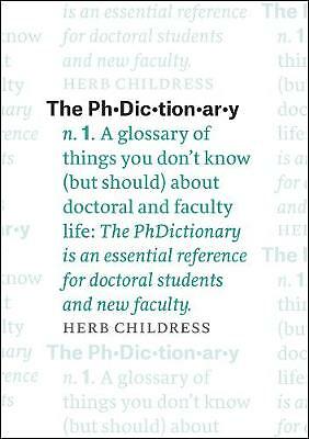 The PhDictionary: A Glossary of Things You Don't Know (but Should) about Doctor