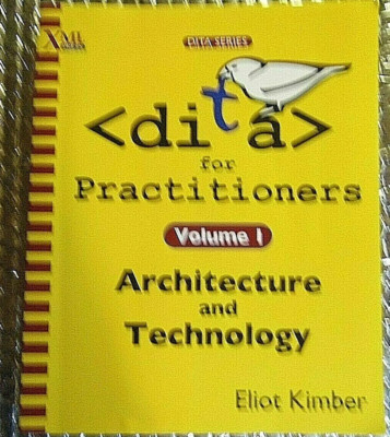 DITA for Practitioners Volume 1: Architecture and Technology by Kimber, Eliot