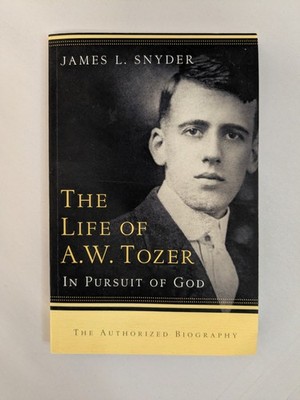 James L Snyder THE LIFE OF A W TOZER In Pursuit of God Paperback Book 2009