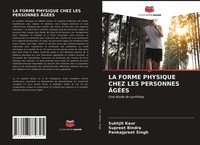 LA Forme Physique Chez LES Personnes ÂGÉEs Sukhjit Kaur