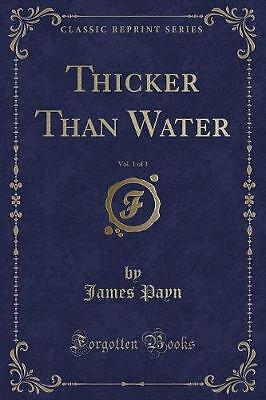 Thicker Than Water, Vol. 1 of 3 (Classic Reprint),